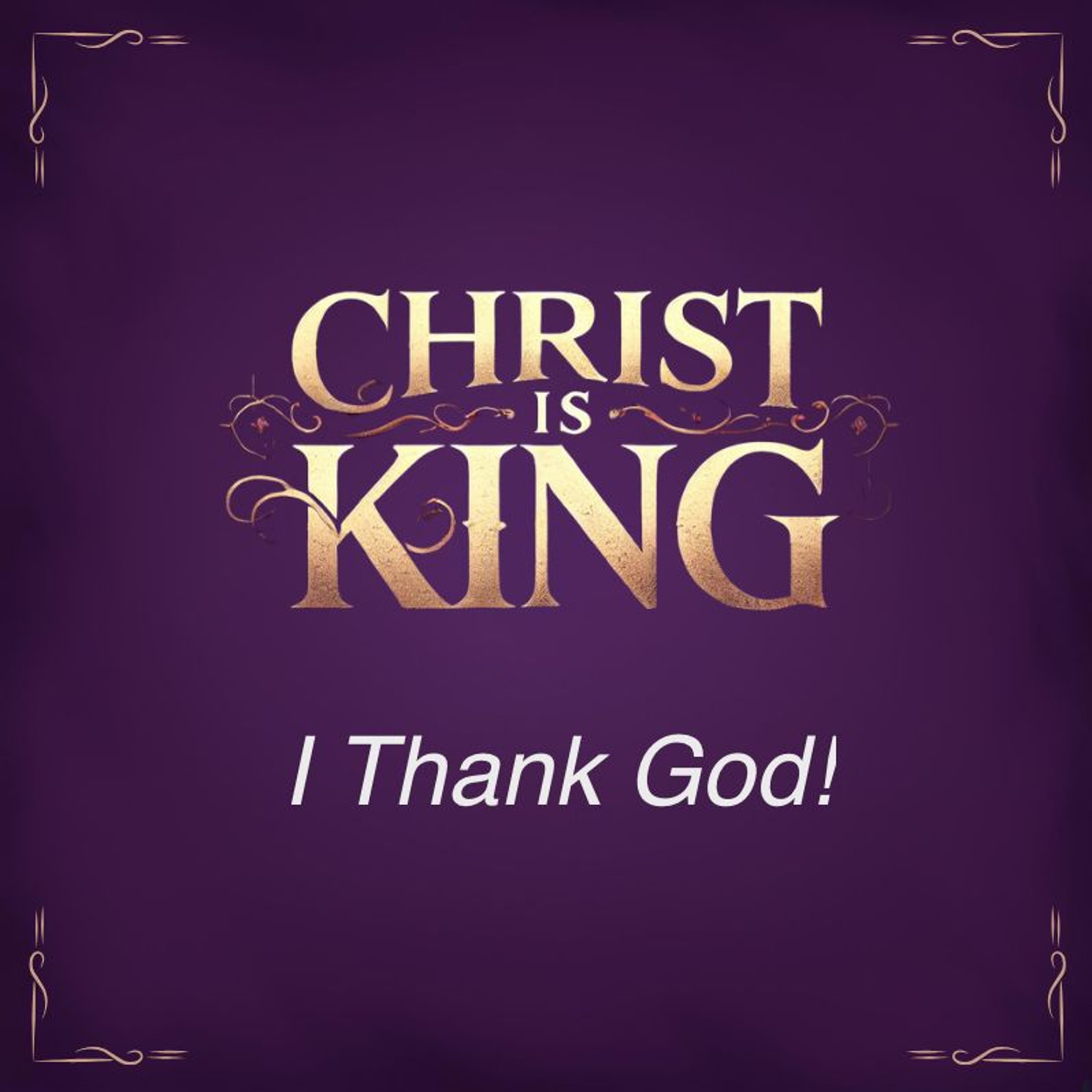 Jan 19/25 | Christ Is King | I Thank God! | Colossians 1:9-14 | Meldon Lutzer episode artwork