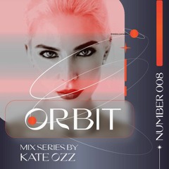 ORBIT Mix 008 by Kate Ozz