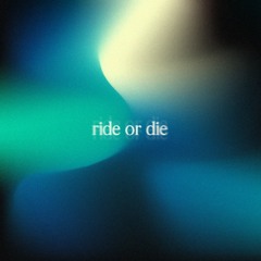 ride or die