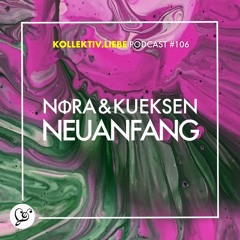 nΦra & kueksen - Neuanfang | Kollektiv.Liebe Podcast#106