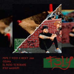 Pepe y Vizio X Nicky Jam X Ozuna - El Patio Te Robare (F3LY Mashup)