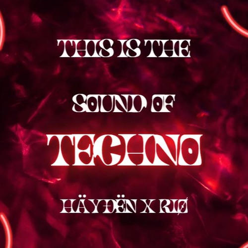 HÄYÐËN x RIØ - This Is The Sound Of Techno