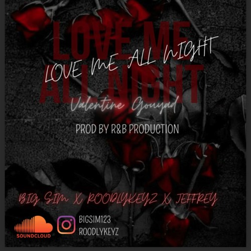Love me all night- BIGSIM x Roodlykeyz ft Jeffrey🎸