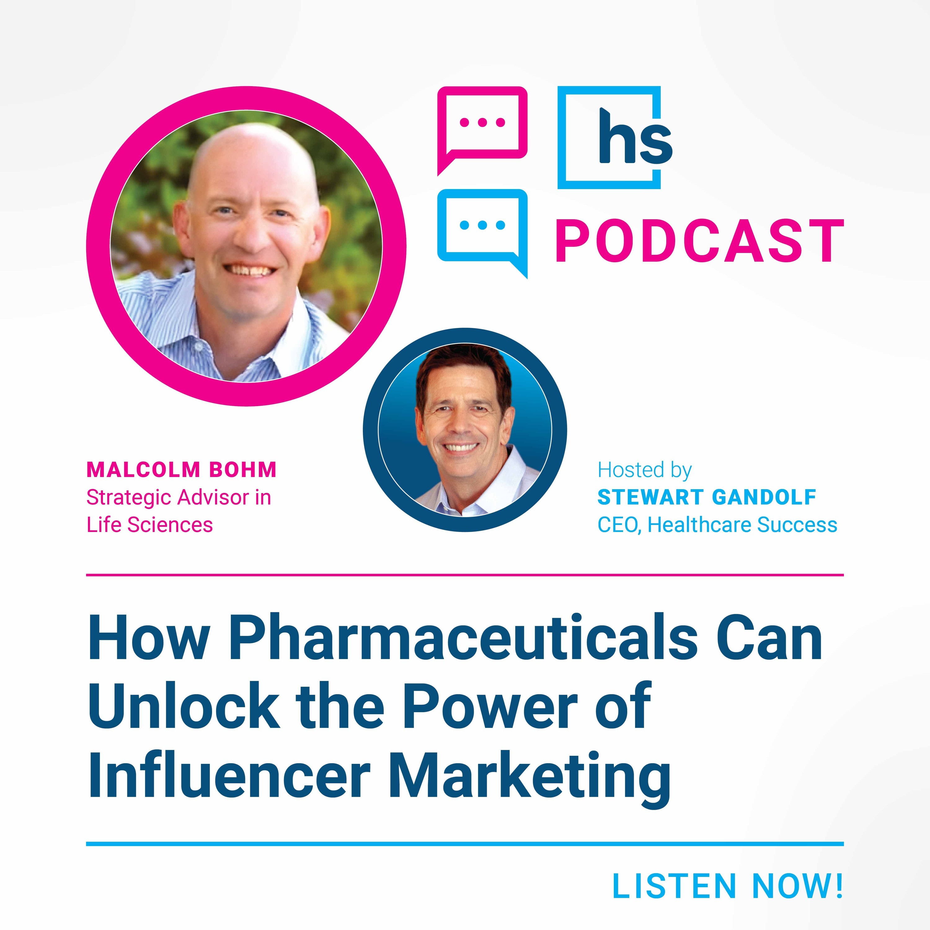 How Pharmaceuticals Can Unlock the Power of Influencer Marketing With Malcolm Bohm