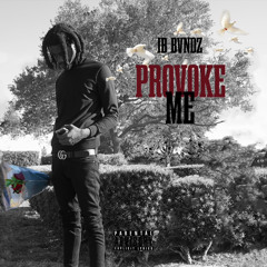 provoke me