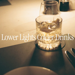 Lower Lights Colder Drinks (Mix)