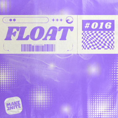 make 2nite | FLOAT #016 (Deep House Mix)