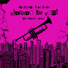 MC Livinho e DJ Guuga - Vidrado em Você (Cem Egemen Remix)
