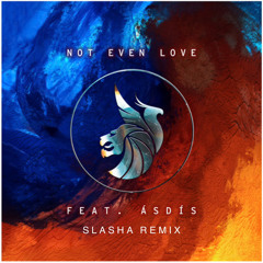 Not Even Love - Seven Lions, ILLENIUM, ÁSDíS (SLASHA REMIX)