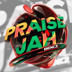 Praise Jah - Bek3