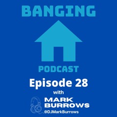 Banging House Podcast - Episode 28
