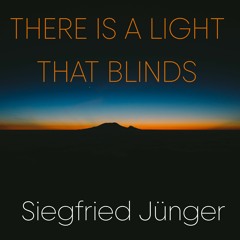 There Is A Light That Blinds by Siegfried Jünger. Ambient, downtempo chillout.