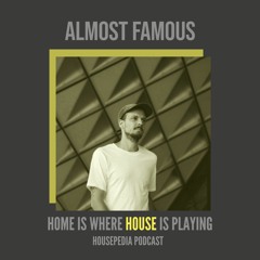 Home Is Where House Is Playing 60 [Housepedia Podcasts] I Almost Famous