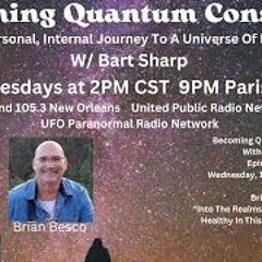 Becoming Quantum Conscious With Bart Sharp Episode  104 Wednesday  12 - 18 2024 2PM CST
