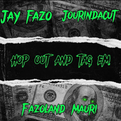Hop out and tag em x jay fazo x FazolandMauri