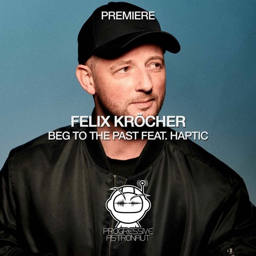 PREMIERE: Felix Kröcher - Beg To The Past Feat. Haptic (Extended Mix) [Felix Kröcher]