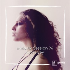 Melodik Session 96 - Anaïs Ley
