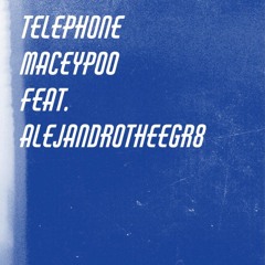 telephone (feat. AlejandroTheeGr8)