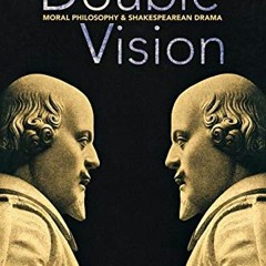 [ACCESS] KINDLE 📑 Double Vision: Moral Philosophy and Shakespearean Drama by  Tzachi