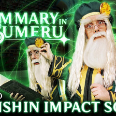 A SUMMARY IN SUMERU - Genshin Impact Song! (The Stupendium)