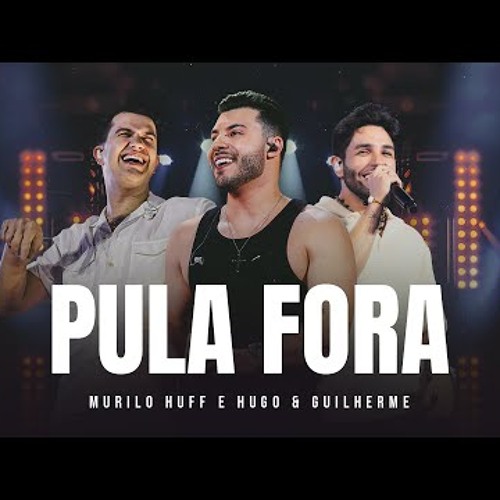 Murilo Huff e Hugo & Guilherme - Pula Fora