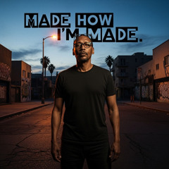 Made how I'm made