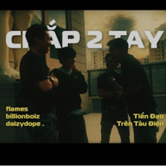 flames x BillionBoiz x DaizyDope - CHẮP 2 TAY