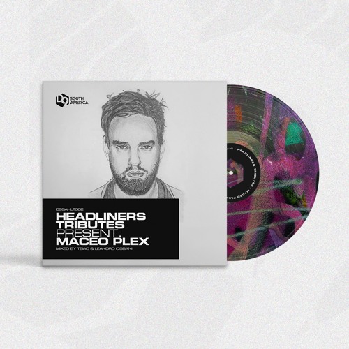 Maceo Plex mixed by TEIAO & Leandro Cisbani - Headliners Tributes 002