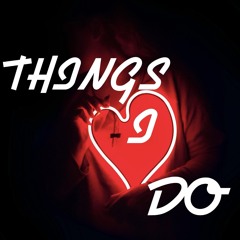 Things I Do Ft. Apex Da Best & DMON3Y