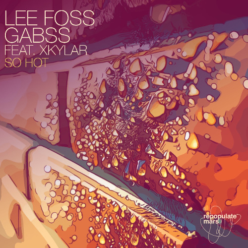 Lee Foss & Gabss ft. XKYLAR - So Hot [Repopulate Mars]