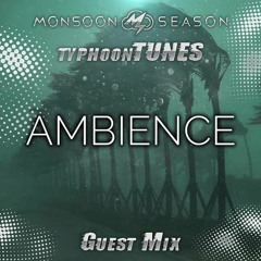 AMBIENCE - Monsoon Season Guest Mix