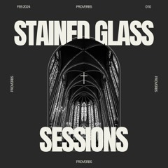 SGS 010 - Stained Glass Sessions - Proverbs Studio Mix