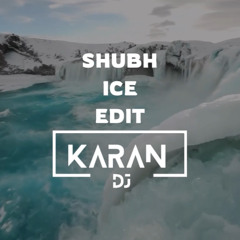 Shubh - Ice (KaranDj Edit)