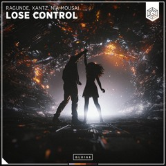 Ragunde, XanTz & Nia Mousai,  - Lose Control