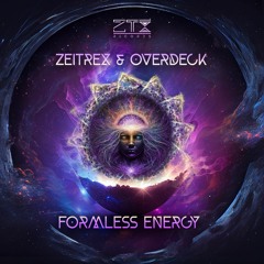 Ft. Overdeck - Formless Energy (Original Mix) [OUT NOW] @ZTXRECORDS