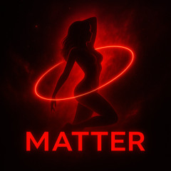 What You Wanna Do (Matterialized)