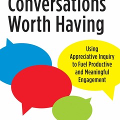 [PDF]❤️DOWNLOAD⚡️ Conversations Worth Having  Second Edition Using Appreciative Inquiry to F