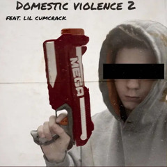 Domestic Violence 2 (feat. Lil Cumcrack