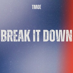 TMOE - Break It Down (Radio Edit)