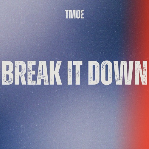TMOE - Break It Down (Radio Edit)