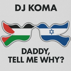 Daddy, Tell Me Why ?