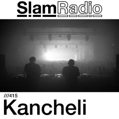 #SlamRadio - 415 - Kancheli
