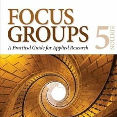 [View] [PDF EBOOK EPUB KINDLE] Focus Groups: A Practical Guide for Applied Research b