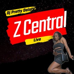 Z CENTRAL (LIVE) DJ PRETTY DAINTY 4/20/24