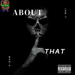 About That  (Feat. C-Dub)