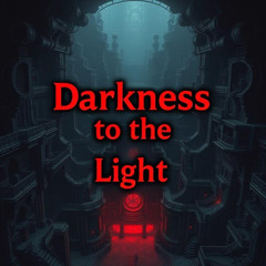 Darkness to the Light