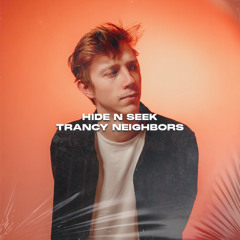 Hide N Seek- Trancy Neighbors