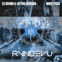 Eli Brown, Layton Giordani vs. Chris Lake - When I Push vs. Toxic (RVNDEVU Mashup)