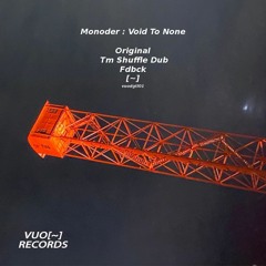 Monoder : Void To None (vuodgtl01) clips