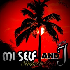 MY SELF AND I  CUMBIATRAPMIX